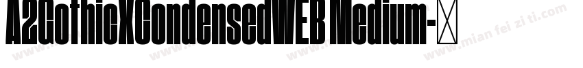 A2GothicXCondensedWEB Medium字体转换
